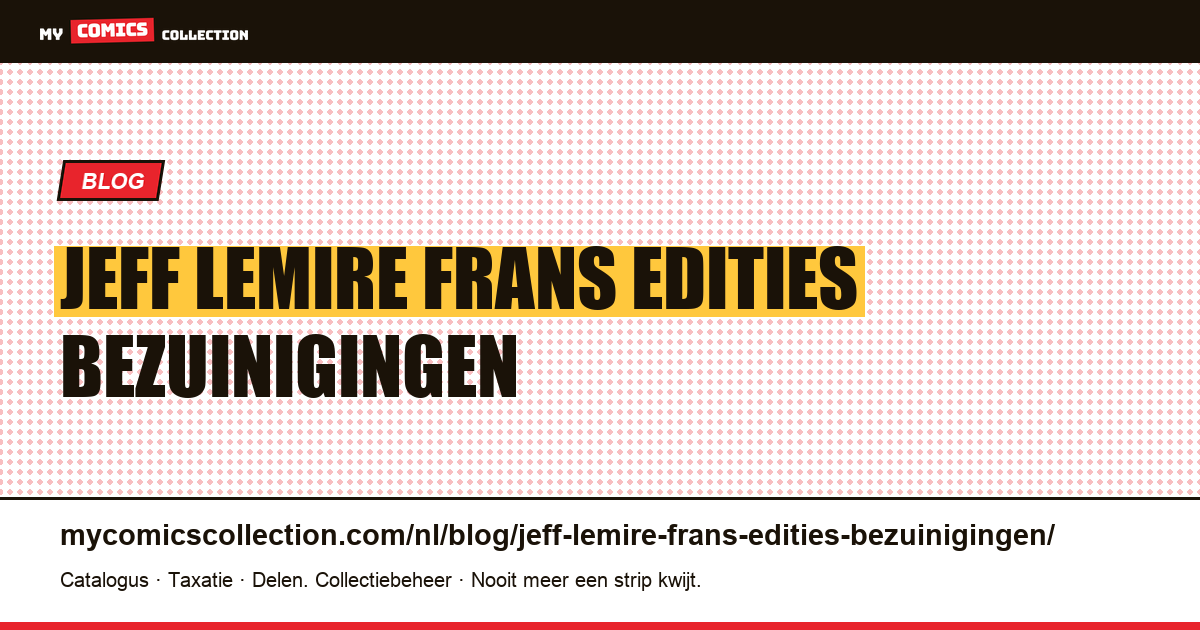 Jeff Lemire in het Frans: edities, bezuinigingen en valkuilen — artikelillustratie