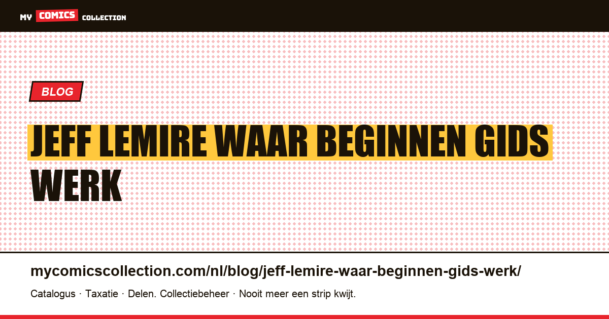 Jeff Lemire: waar te beginnen? De gids voor zijn werk — artikelillustratie