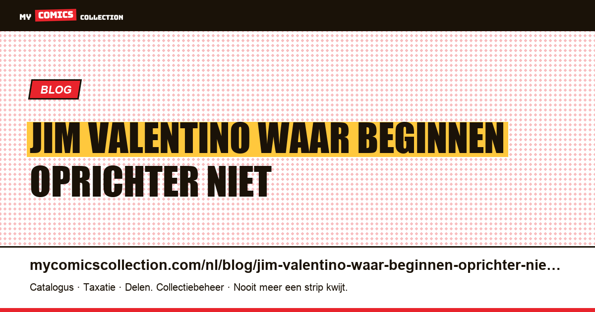 Jim Valentino: waar te beginnen met de oprichter die we niet lezen — artikelillustratie