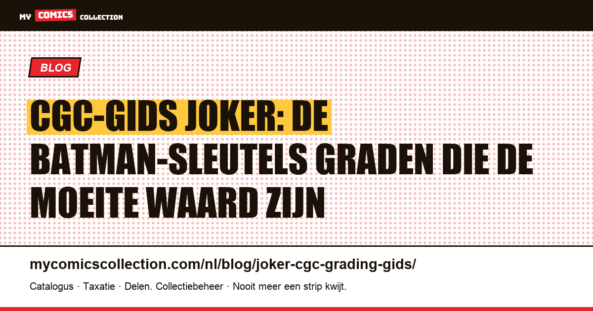 CGC-gids voor de Joker-sleutels: wat je moet graden, op welke grade en waarom, artikelillustratie