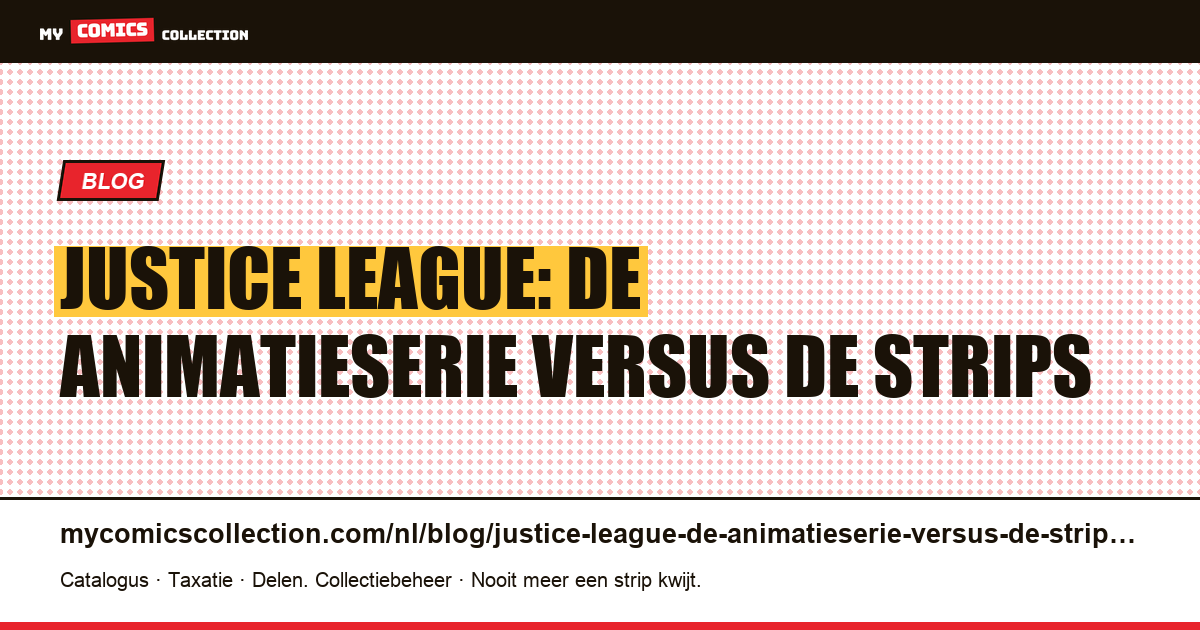 Justice League: de animatieserie versus de strips — artikelillustratie