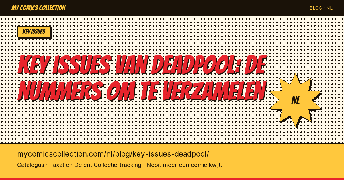 Key issues van Deadpool: de nummers die je absoluut moet verzamelen — artikel illustratie