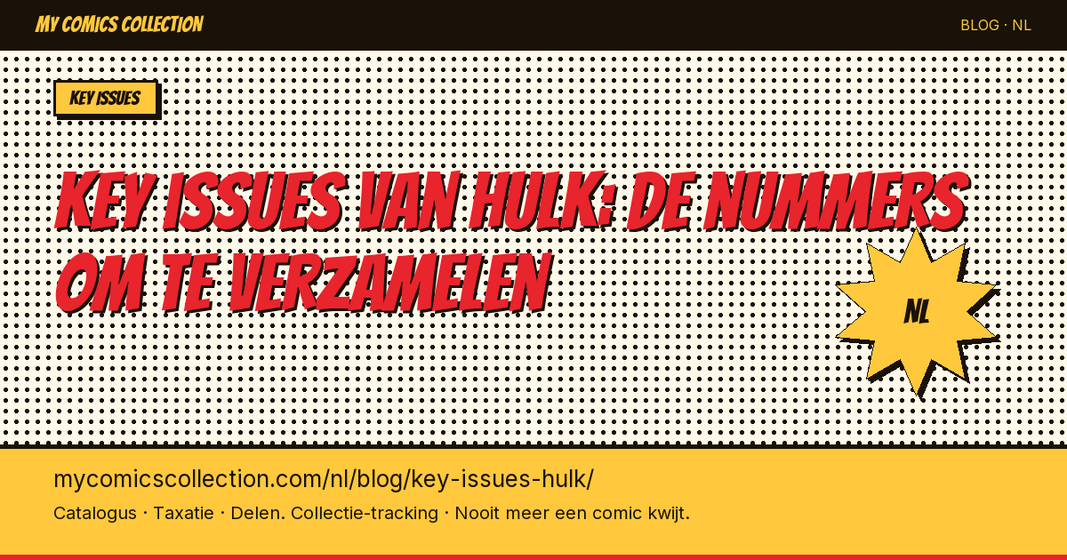 Key issues van Hulk: de nummers die je absoluut moet verzamelen — artikel illustratie