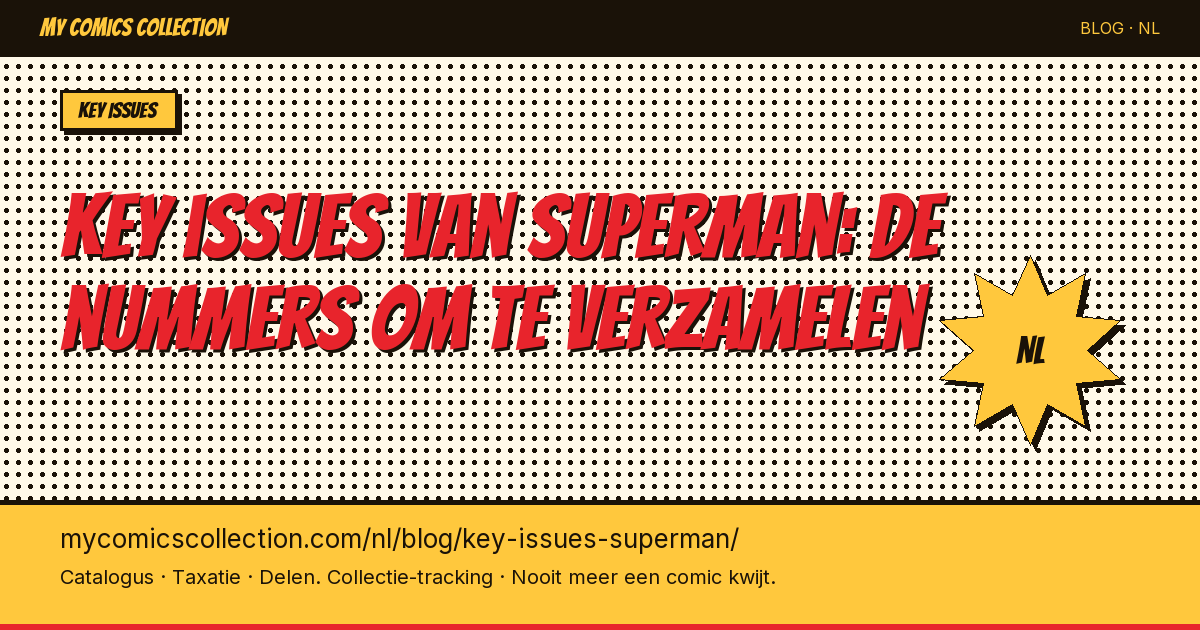 Key issues van Superman: de nummers die je absoluut moet verzamelen — artikel illustratie