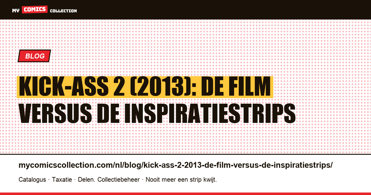 Kick-Ass 2 (2013): de film versus de inspiratiestrips — artikelillustratie