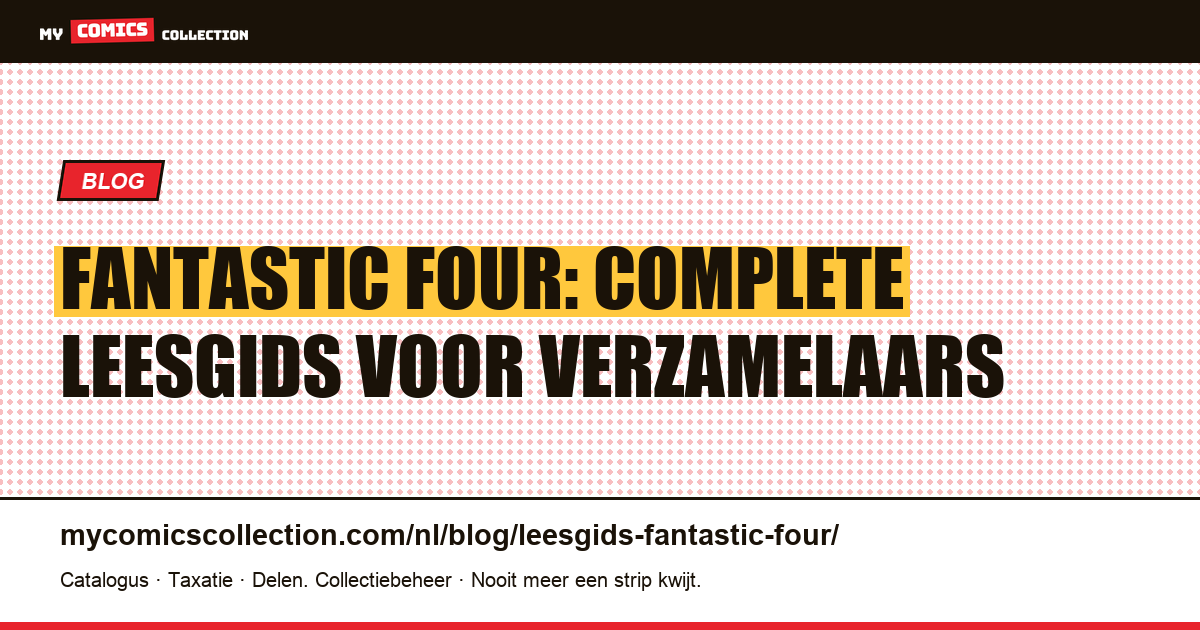 Leesgids Fantastic Four: waar begin je, in welke volgorde lees je de grote reeksen, artikelillustratie