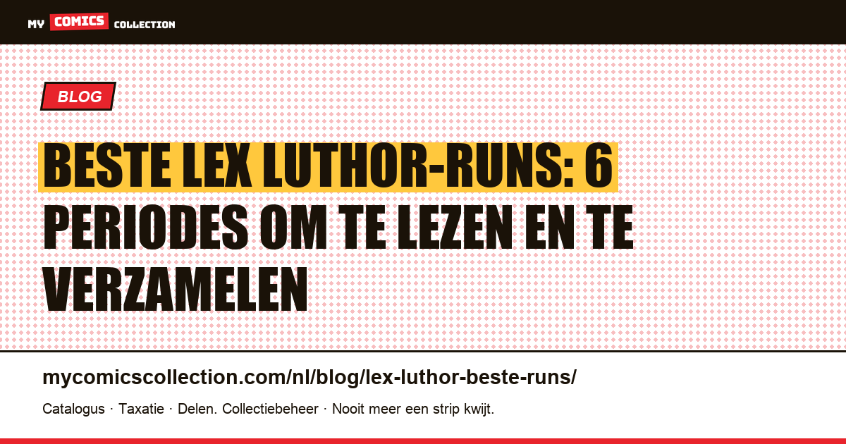De beste Lex Luthor-runs: ranglijst van de zes belangrijkste periodes, artikelillustratie