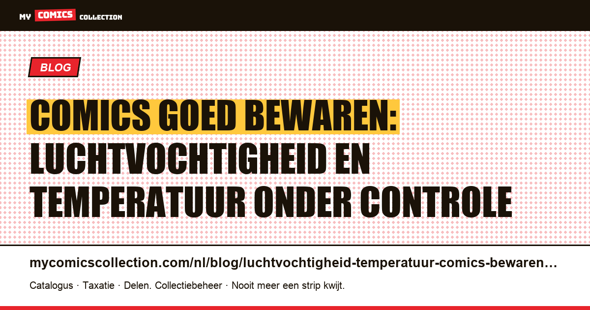 Luchtvochtigheid en temperatuur voor comics bewaren: de complete gids, artikelillustratie