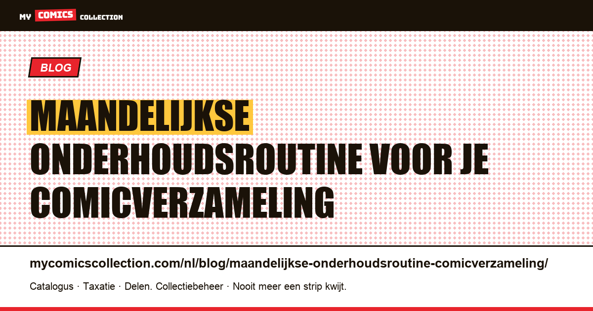 Maandelijkse onderhoudsroutine voor je comicverzameling, artikelillustratie