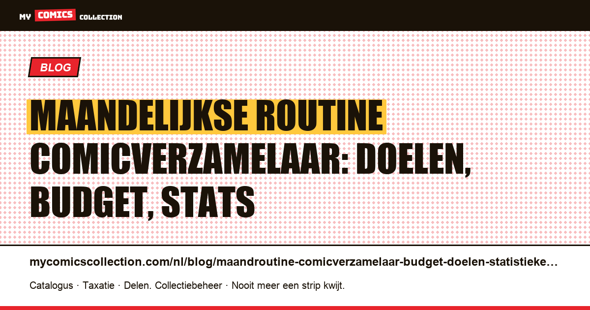 De maandelijkse routine van de comicverzamelaar: doelen, budget, statistieken, artikelillustratie