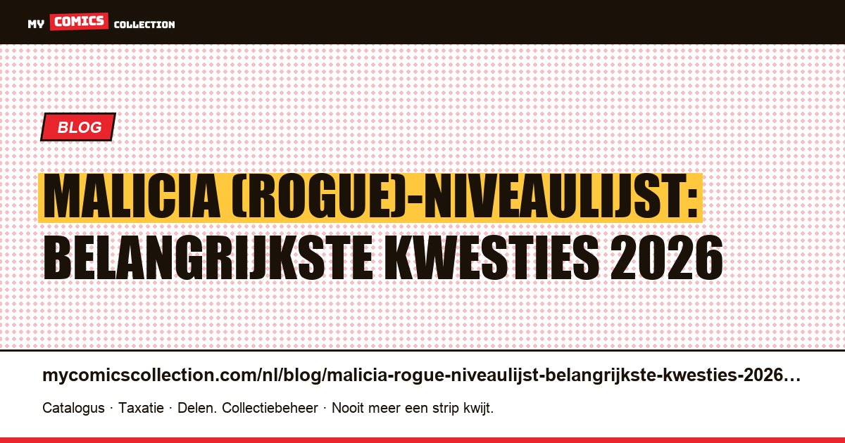 Malicia (Rogue)-niveaulijst: belangrijkste kwesties 2026 — artikelillustratie