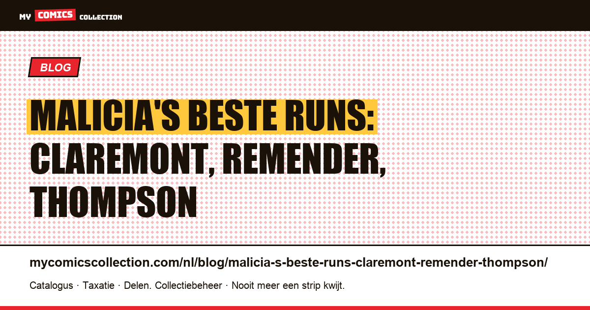 Malicia's beste runs: Claremont, Remender, Thompson — artikelillustratie