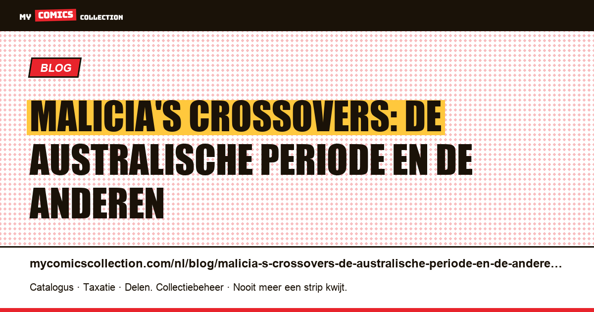 Malicia's crossovers: de Australische periode en de anderen — artikelillustratie