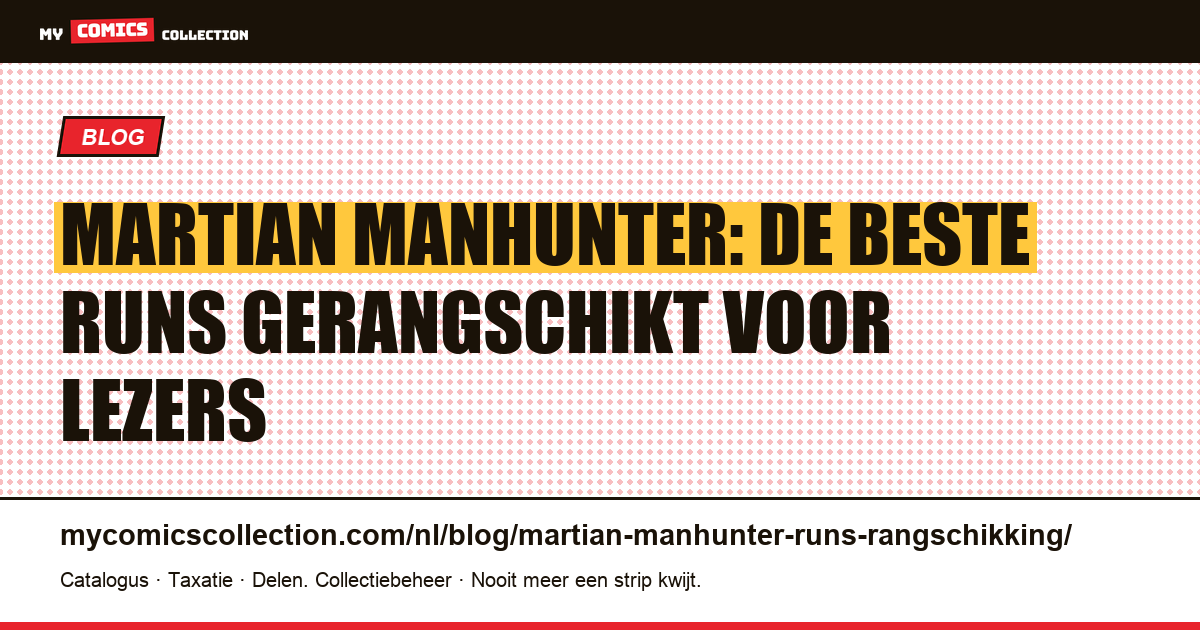 De beste runs van Martian Manhunter, gerangschikt, artikelillustratie
