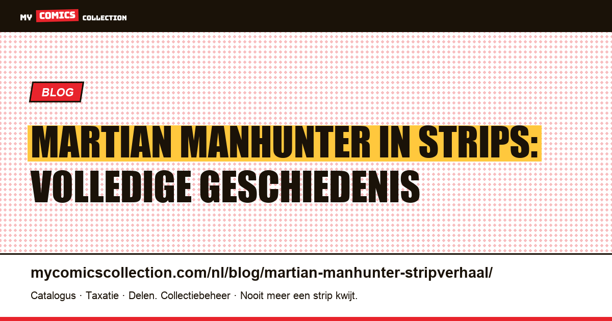 Martian Manhunter in strips: volledige geschiedenis — artikelillustratie