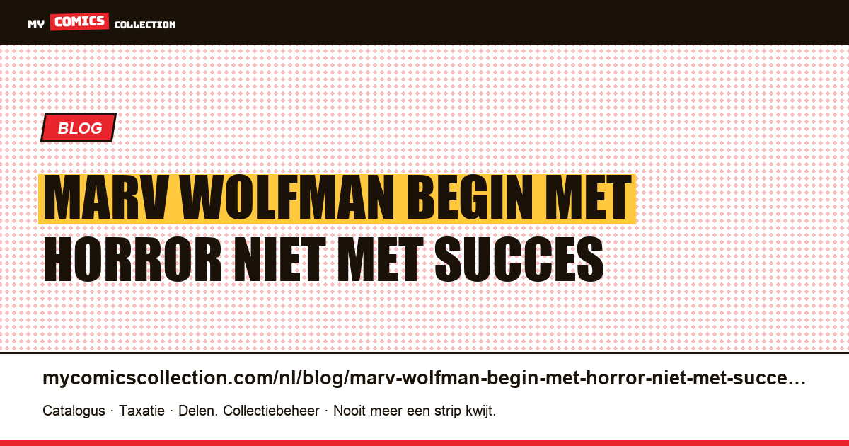 Marv Wolfman: begin met horror, niet met succes — artikelillustratie