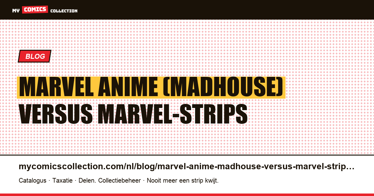 Marvel Anime (Madhouse) versus Marvel-strips — artikelillustratie