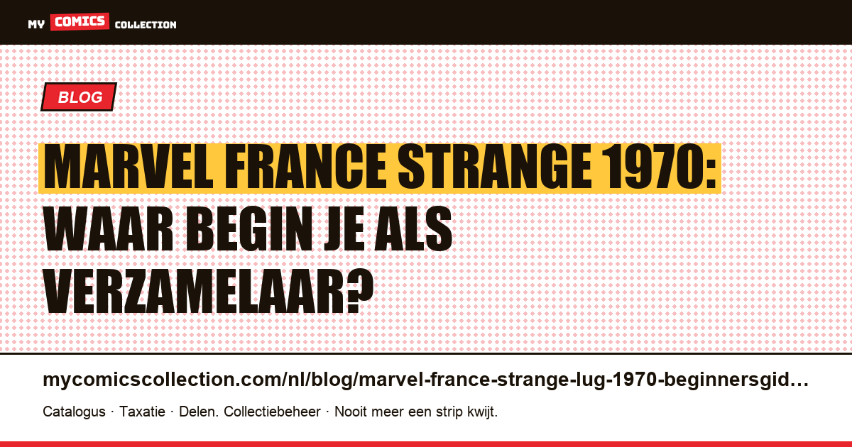 Marvel France Strange 1970: waar begin je als verzamelaar?, artikelillustratie