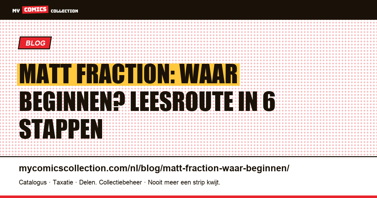 Matt Fraction: waar beginnen, in zes stappen, artikelillustratie