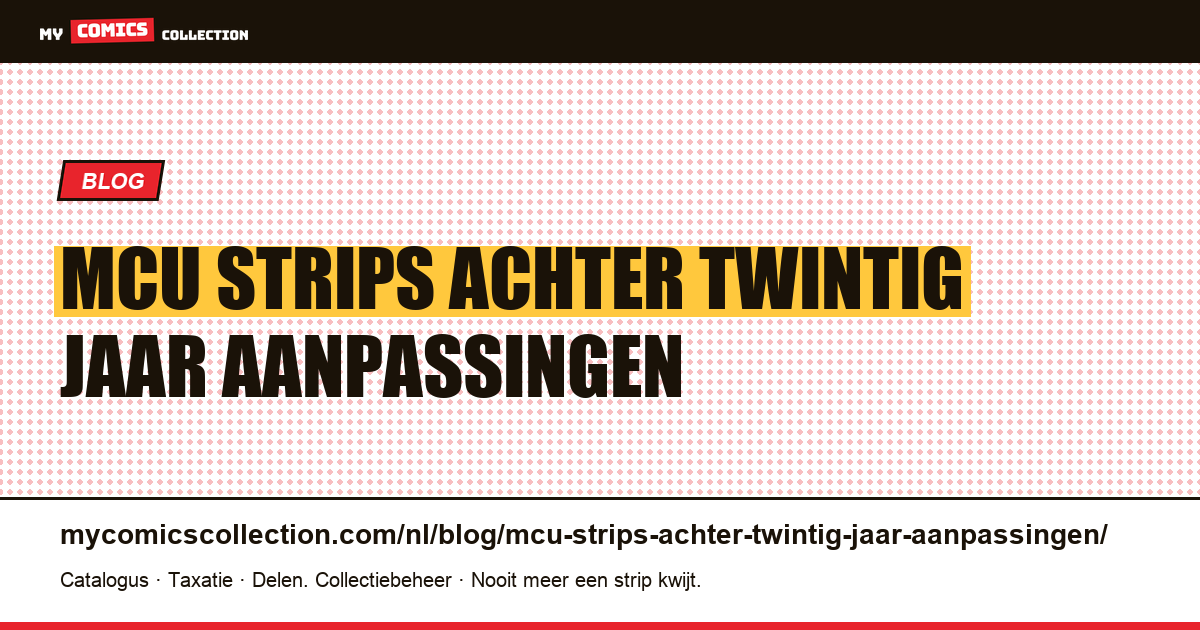 MCU: de strips achter twintig jaar aanpassingen — artikelillustratie