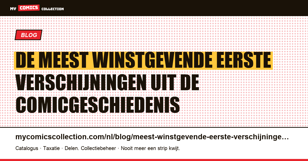 De meest winstgevende eerste verschijningen uit de comicgeschiedenis, artikelillustratie
