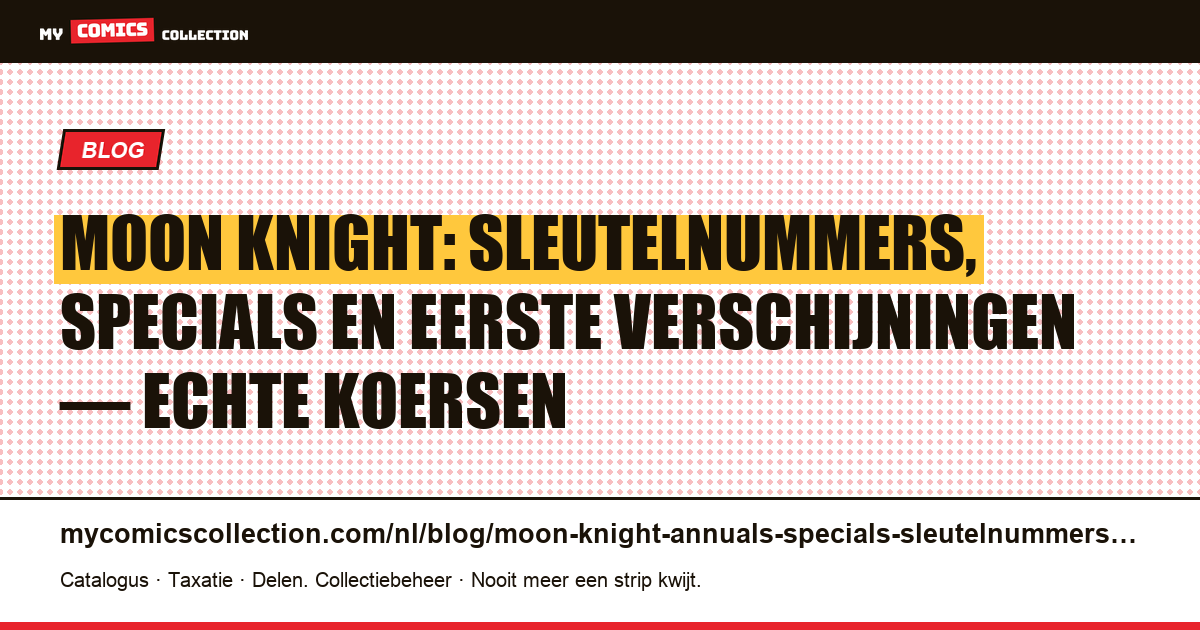 Moon Knight: de sleutelnummers en specials die u moet kennen, artikelillustratie