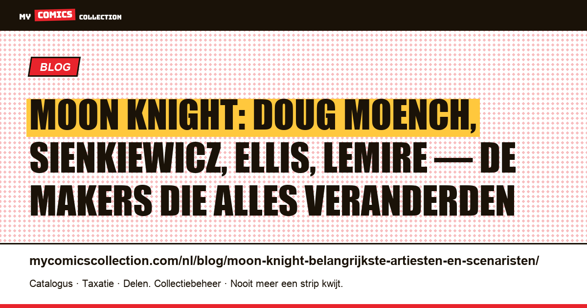 Moon Knight: de artiesten en scenaristen die het personage vormgaven, artikelillustratie