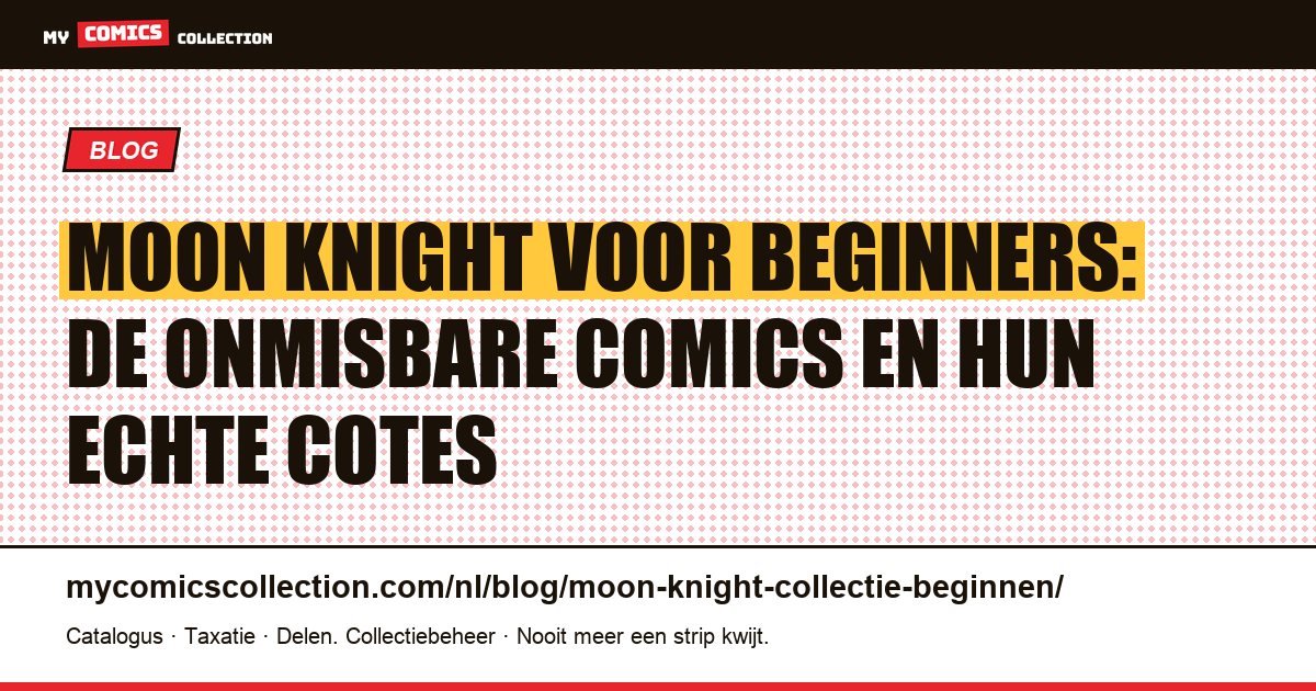 Een Moon Knight-collectie beginnen: de sleutelnummers uit Bronze Age en modern, artikelillustratie