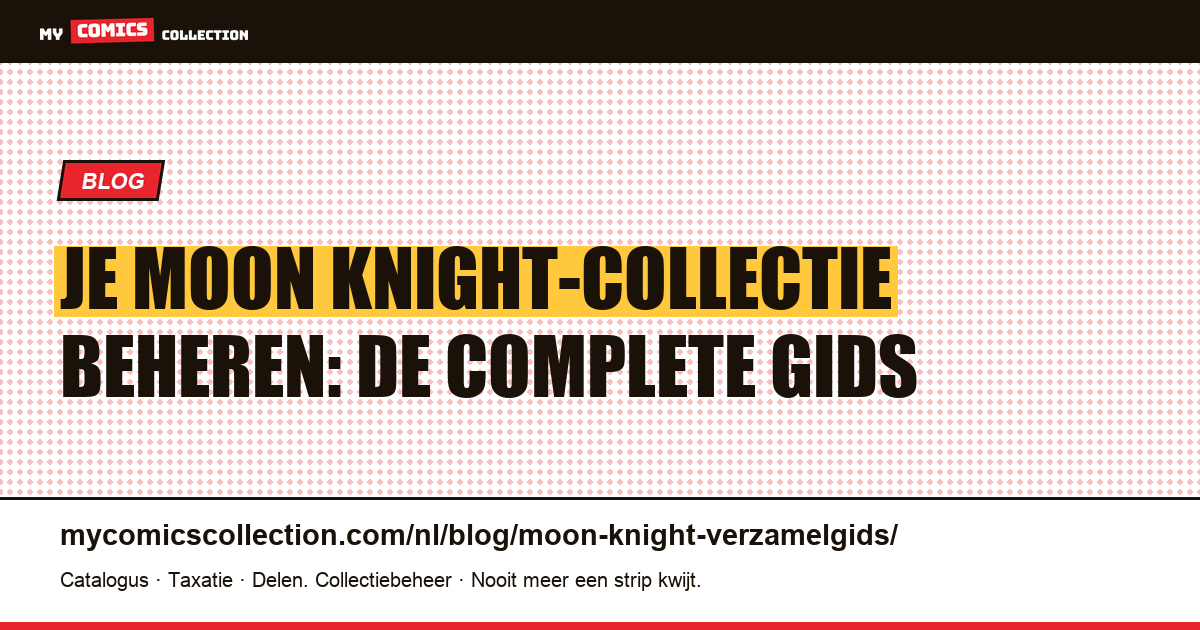 Je Moon Knight-collectie beheren: de complete gids — artikelillustratie