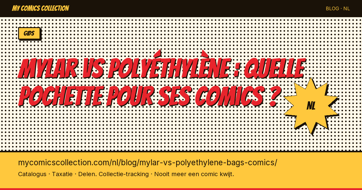 Mylar vs polyéthylène : quelle pochette pour ses comics ? — artikel illustratie