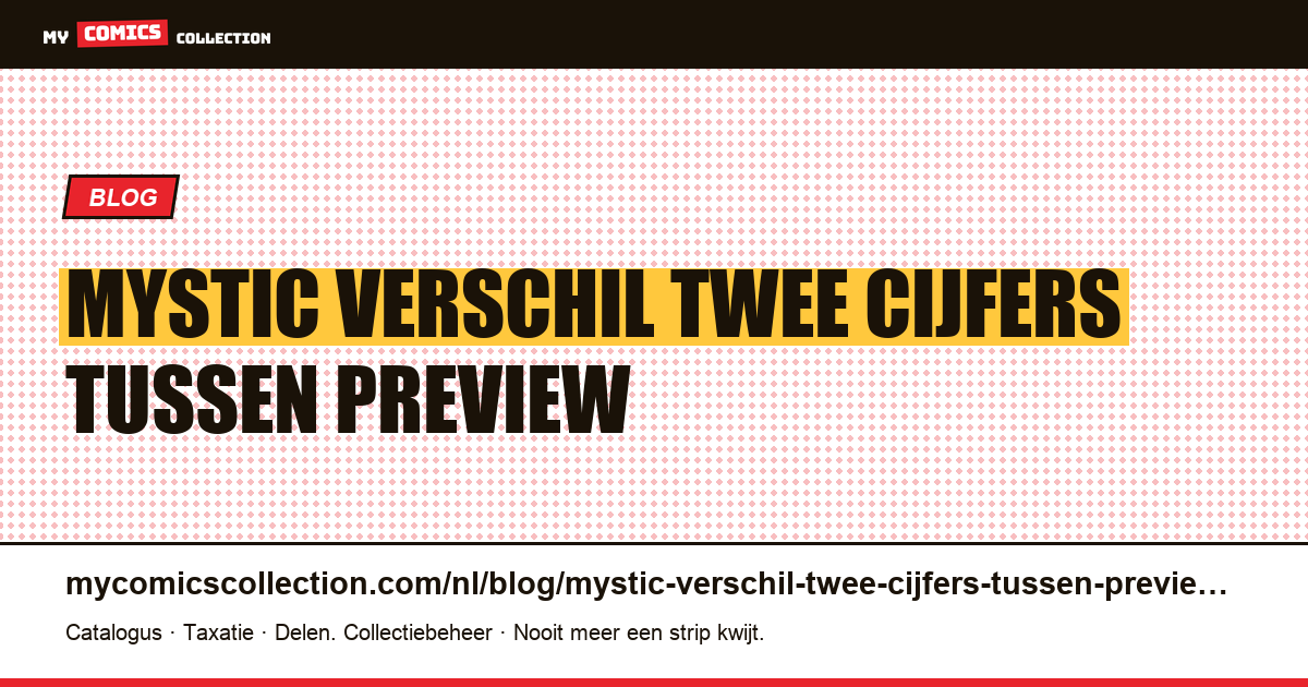 Mystic: verschil van twee cijfers tussen preview en volledige weergave — artikelillustratie