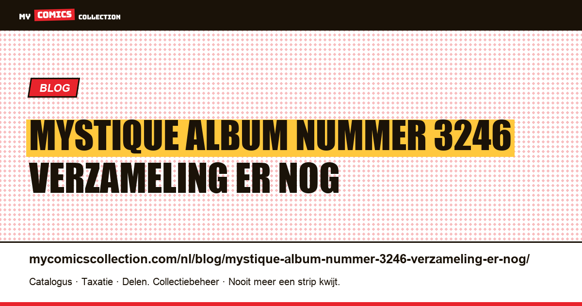 Mystique: een album met nummer 3246 in een verzameling die er nog geen honderd bevat — artikelillustratie