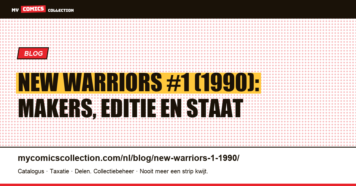 New Warriors #1 (1990): editie, makers en waarde, artikelillustratie