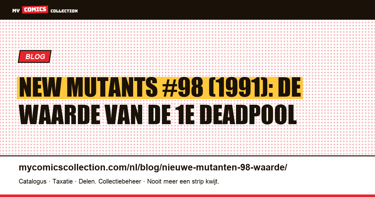 New Mutants #98 (1991): de waarde van de 1e Deadpool — artikelillustratie