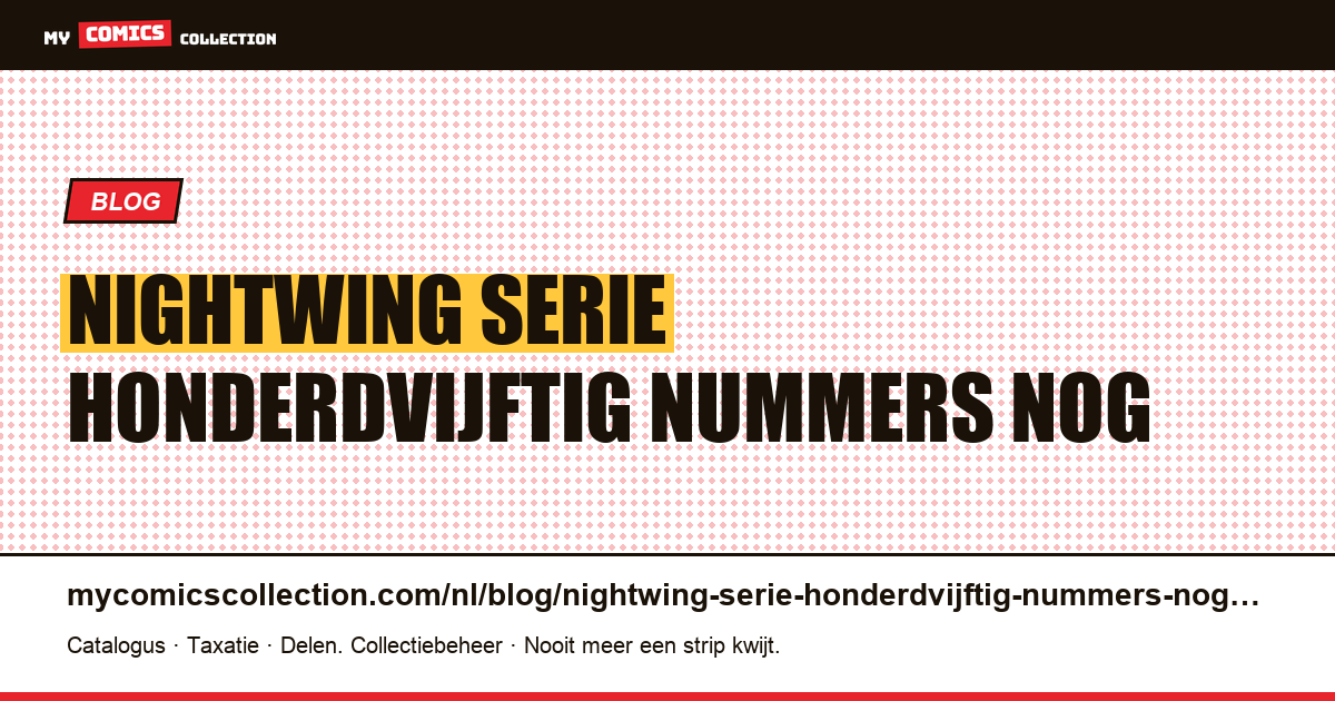 Nightwing: een serie van honderdvijftig nummers voor nog geen twee dollar per stuk — artikelillustratie