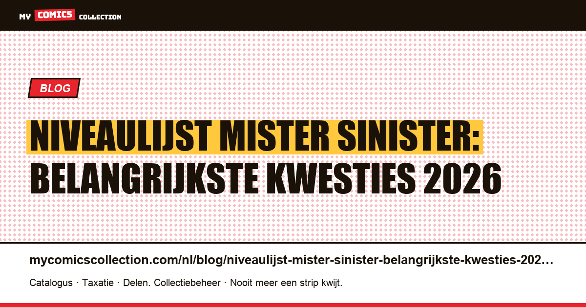 Niveaulijst Mister Sinister: belangrijkste kwesties 2026 — artikelillustratie