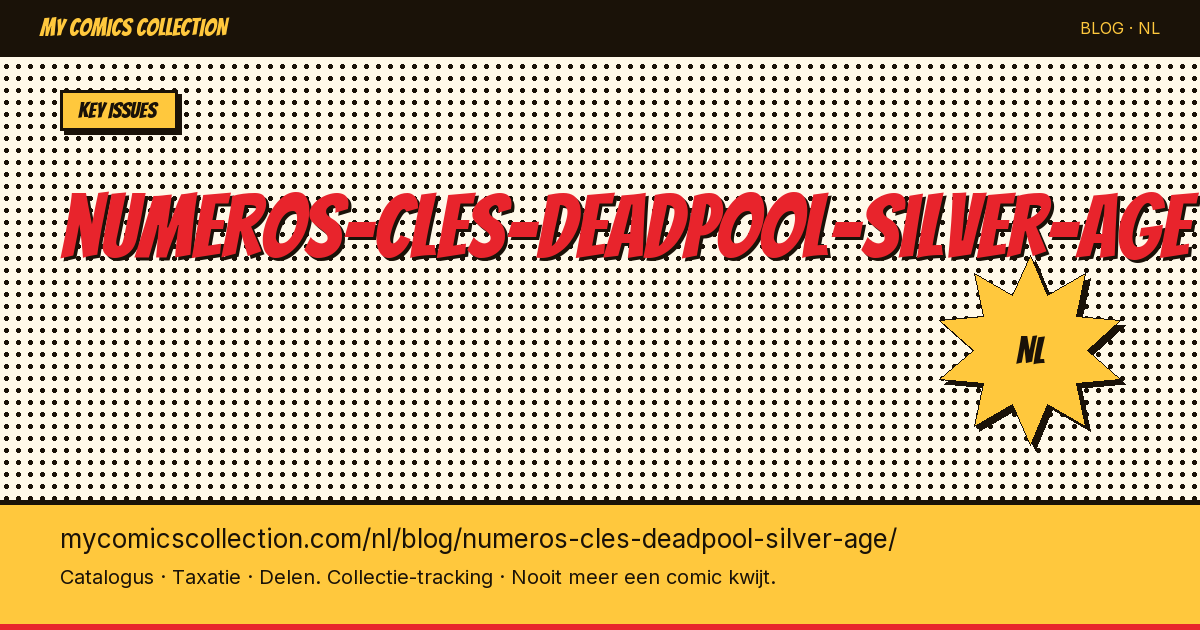 Deadpool Silver Age: de Belangrijkste Sleutelnummers — artikelillustratie