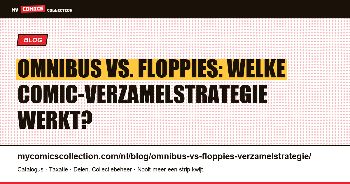 Omnibus vs. Floppies: Welke Verzamelstrategie Werkt?, artikelillustratie
