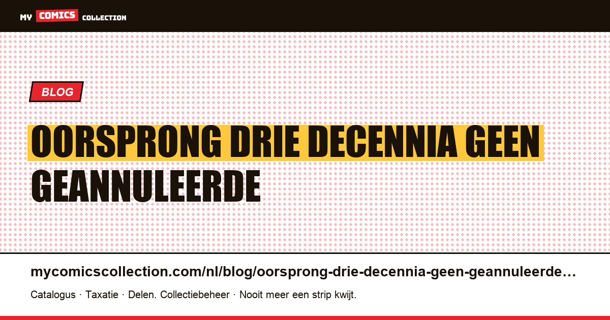 Eén oorsprong, drie decennia, geen geannuleerde versie — artikelillustratie