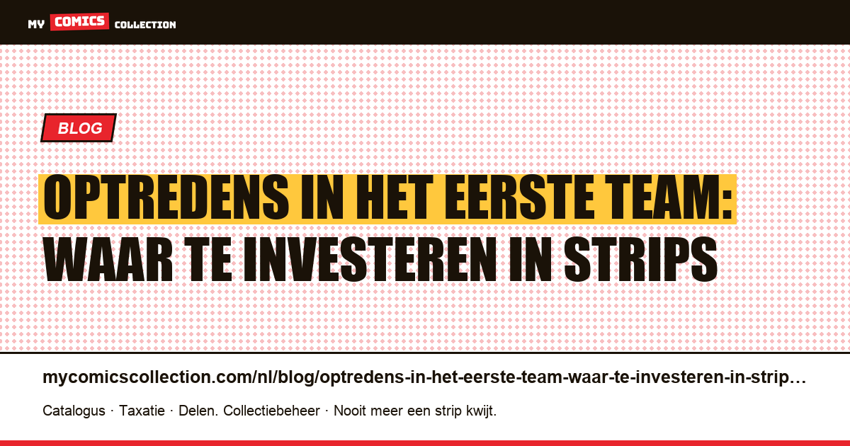 Optredens in het eerste team: waar te investeren in strips — artikelillustratie