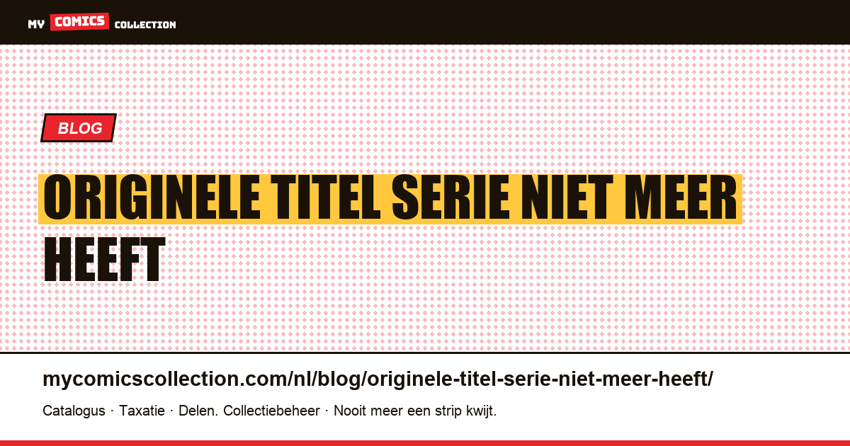 De originele titel die de serie niet meer heeft — artikelillustratie
