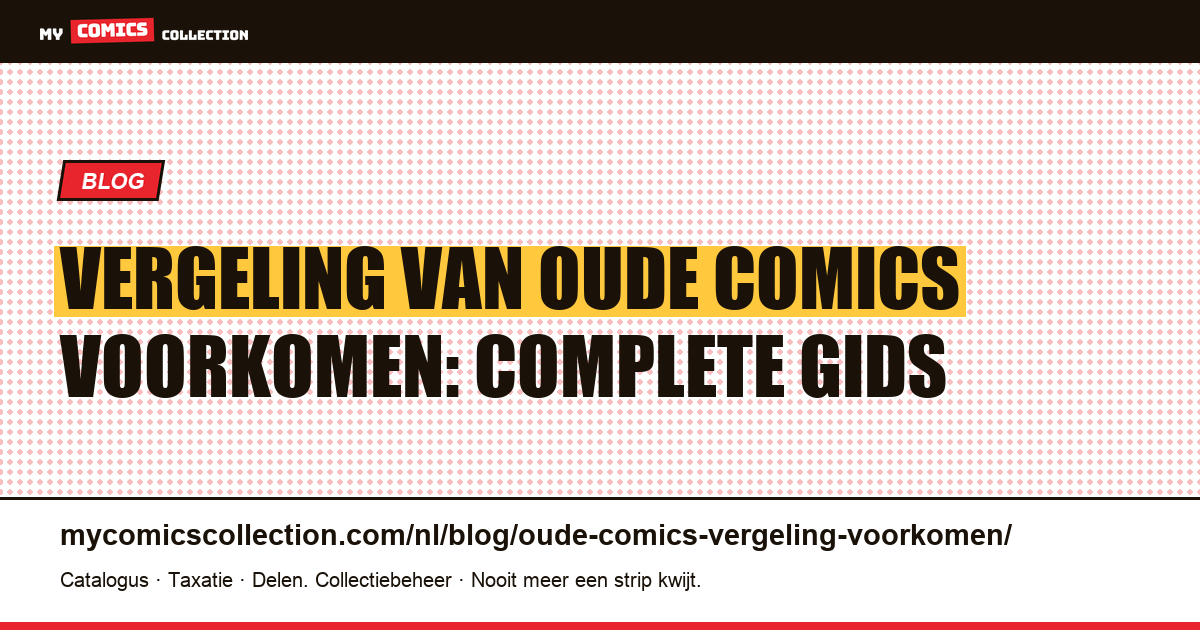 Vergeling van oude comics voorkomen: complete gids, artikelillustratie