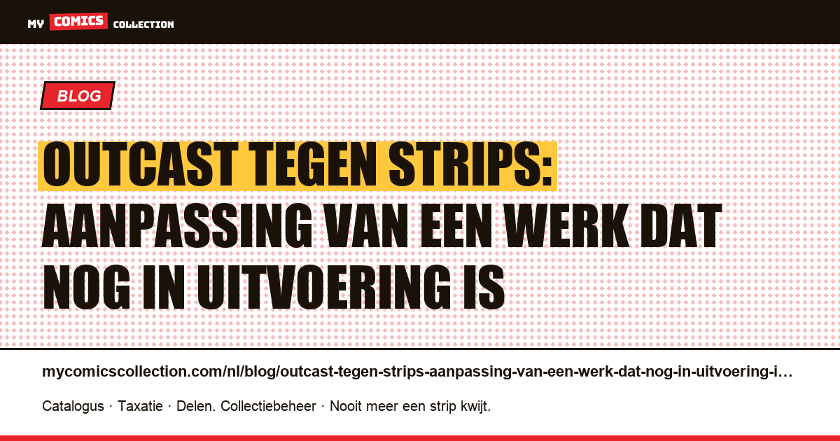 Outcast tegen strips: aanpassing van een werk dat nog in uitvoering is — artikelillustratie
