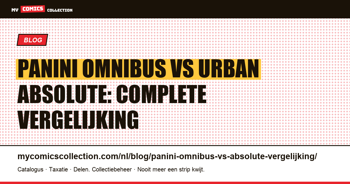 Panini Omnibus vs Urban Absolute: welke prestigereeks kiezen?, artikelillustratie