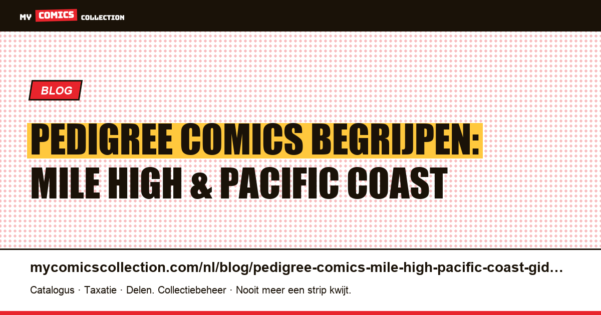 Pedigree comics begrijpen: Mile High, Pacific Coast en de grote collecties, artikelillustratie