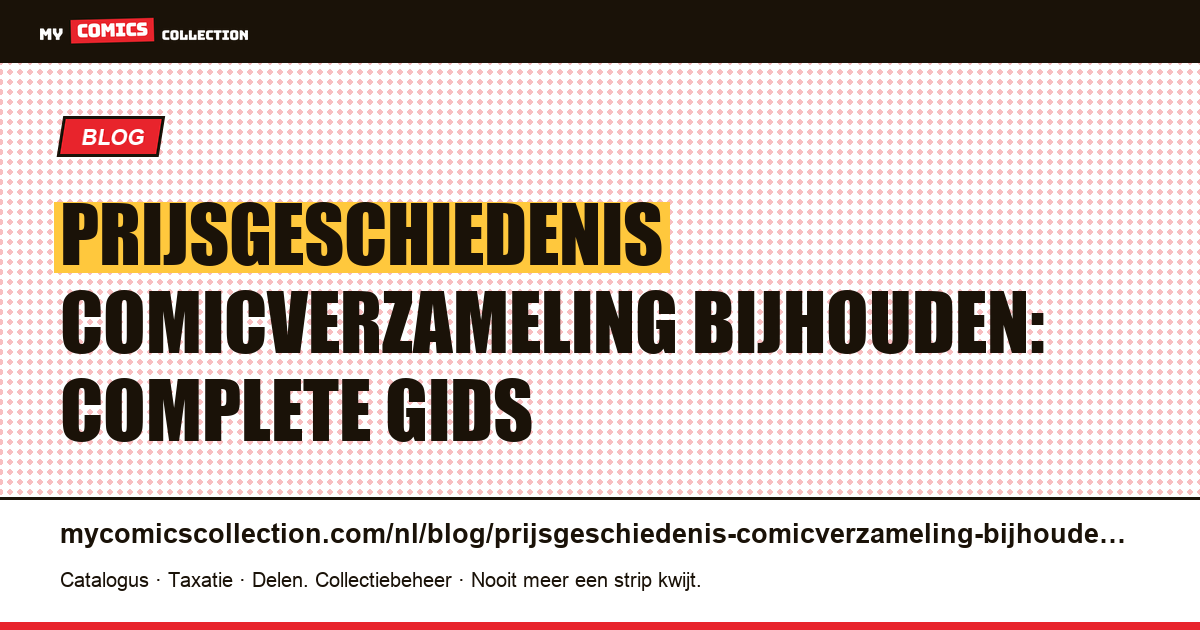 Prijsgeschiedenis van je comicverzameling bijhouden: de complete methode, artikelillustratie