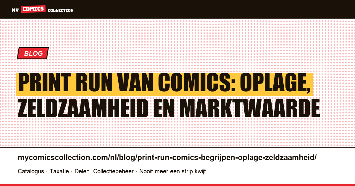 De print run van comics begrijpen: oplage, zeldzaamheid en marktwaarde, artikelillustratie
