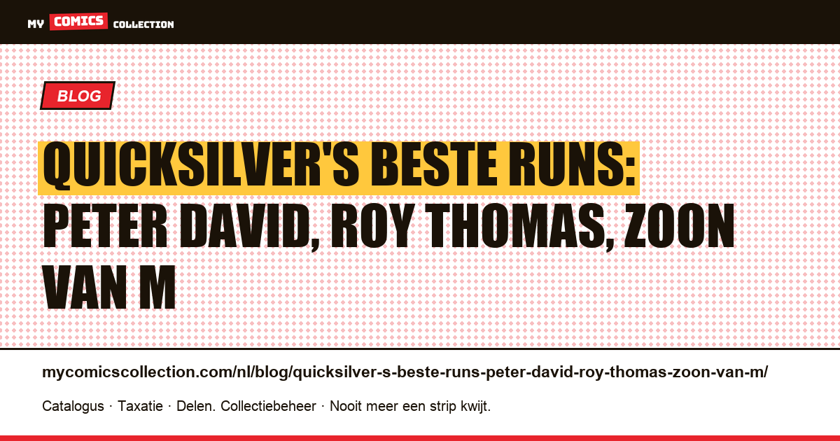 Quicksilver's beste runs: Peter David, Roy Thomas, zoon van M — artikelillustratie