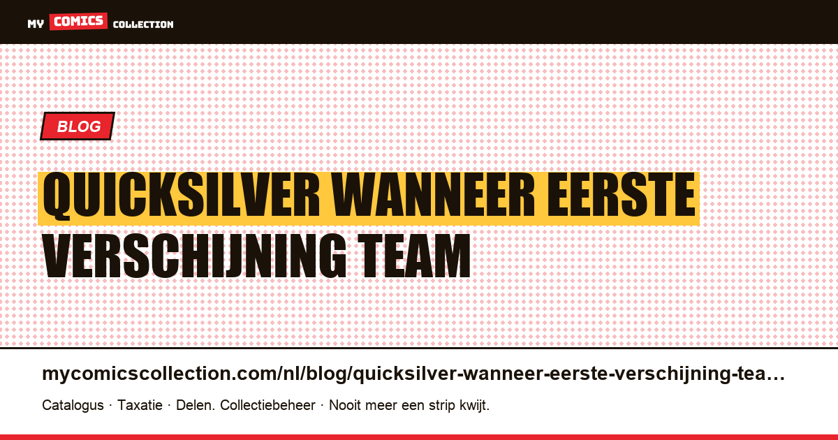 Quicksilver: wanneer de eerste verschijning die van een team is, en niet van een personage — artikelillustratie