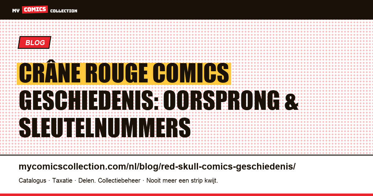 Crâne Rouge Comics Geschiedenis: Oorsprong, Series en Sleutelnummers, artikelillustratie